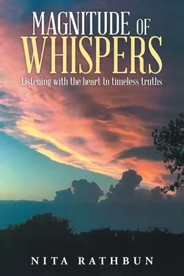 Magnitudinea șoaptelor: Ascultând cu inima adevăruri atemporale - Magnitude of Whispers: Listening With the Heart to Timeless Truths