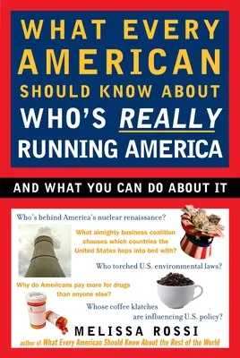 Ce ar trebui să știe fiecare american despre cine conduce cu adevărat America: Și ce puteți face în legătură cu asta - What Every American Should Know about Who's Really Running America: And What You Can Do about It