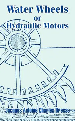 Roți hidraulice sau motoare hidraulice - Water Wheels or Hydraulic Motors