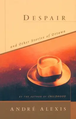 Disperare și alte povești din Ottawa - Despair and Other Stories of Ottawa