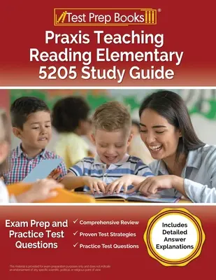Praxis Teaching Reading Elementary 5205 Ghid de studiu: Exam Prep and Practice Test Questions [Include explicații detaliate ale răspunsurilor] - Praxis Teaching Reading Elementary 5205 Study Guide: Exam Prep and Practice Test Questions [Includes Detailed Answer Explanations]