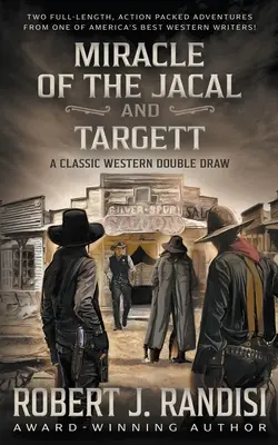 Miracolul de la Jacal și Targett: Un western clasic de Robert J. Randisi Double Draw - Miracle of the Jacal and Targett: A Robert J. Randisi Classic Western Double Draw