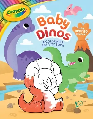 Crayola Baby Dinos: O carte de colorat și activități - Crayola Baby Dinos: A Coloring & Activity Book