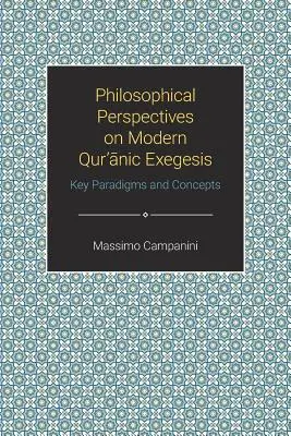 Perspective filosofice asupra exegezei coranice moderne: Paradigme și concepte cheie - Philosophical Perspectives on Modern Quranic Exegesis: Key Paradigms and Concepts