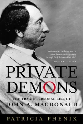 Demoni privați: Tragica viață personală a lui John A. MacDonald - Private Demons: The Tragic Personal Life of John A. MacDonald