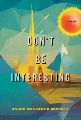 Nu fi interesant: Poems - Don't Be Interesting: Poems