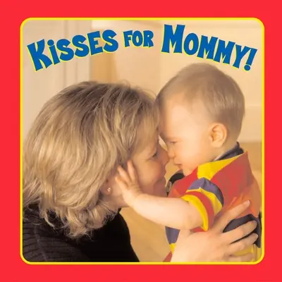 Pupici pentru mami! - Kisses for Mommy!