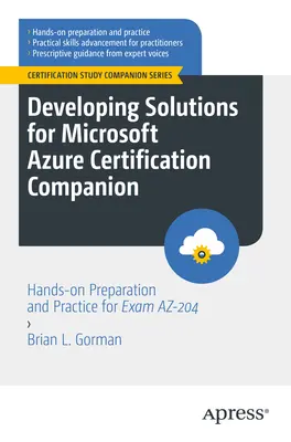 Developing Solutions for Microsoft Azure Certification Companion: Hands-On Pregătire și practică pentru examenul Az-204 - Developing Solutions for Microsoft Azure Certification Companion: Hands-On Preparation and Practice for Exam Az-204
