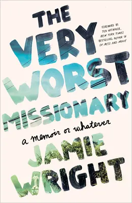 The Very Worst Missionary (Cel mai rău misionar): O amintire sau orice altceva - The Very Worst Missionary: A Memoir or Whatever