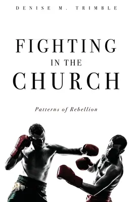 Lupta în biserică: Modele de rebeliune - Fighting In The Church: Patterns of Rebellion