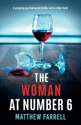 Femeia de la numărul 6: Un thriller psihologic captivant cu o răsturnare de situație mortală - The Woman at Number 6: A gripping psychological thriller with a killer twist