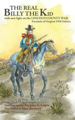 Adevăratul Billy the Kid: cu o nouă lumină asupra războiului din LINCOLN COUNTY - The Real Billy the Kid: with new light on the LINCOLN COUNTY WAR
