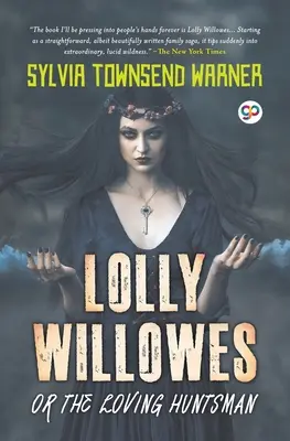 Lolly Willowes sau vânătorul iubitor (General Press) - Lolly Willowes or the Loving Huntsman (General Press)