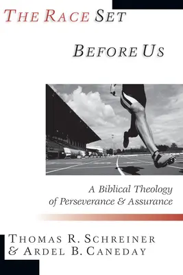 Cursa pusă înaintea noastră: O teologie biblică a perseverenței și a siguranței - The Race Set Before Us: A Biblical Theology of Perseverance & Assurance