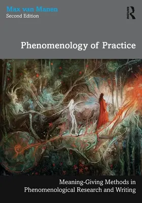 Fenomenologia practicii: Metode dătătoare de sens în cercetarea și scrierea fenomenologică - Phenomenology of Practice: Meaning-Giving Methods in Phenomenological Research and Writing