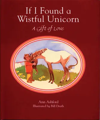 If I Found a Wistful Unicorn: Un dar de dragoste - If I Found a Wistful Unicorn: A Gift of Love