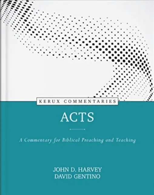 Faptele Apostolilor: Un comentariu pentru predicare și predare biblică - Acts: A Commentary for Biblical Preaching and Teaching