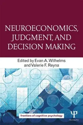 Neuroeconomie, judecată și luare de decizii - Neuroeconomics, Judgment, and Decision Making