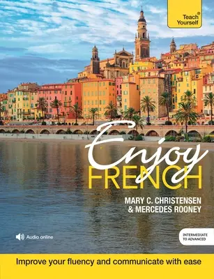 Bucurați-vă de cursul de franceză de la intermediar la intermediar superior: Îmbunătățiți-vă fluența și comunicați cu ușurință - Enjoy French Intermediate to Upper Intermediate Course: Improve Your Fluency and Communicate with Ease