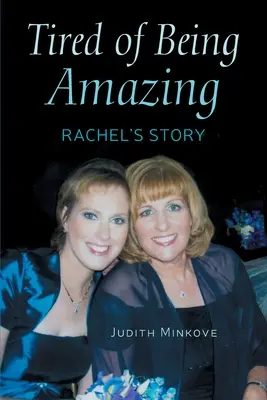 Obosit de a fi uimitor: Povestea lui Rachel - Tired of Being Amazing: Rachel's Story