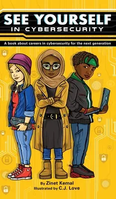 See Yourself in Cybersecurity: O carte despre carierele în securitatea cibernetică pentru următoarea generație - See Yourself in Cybersecurity: A Book About Careers in Cybersecurity for the Next Generation