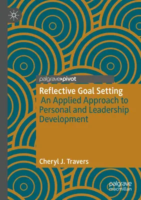 Stabilirea obiectivelor reflexive: O abordare aplicată a dezvoltării personale și a leadership-ului - Reflective Goal Setting: An Applied Approach to Personal and Leadership Development