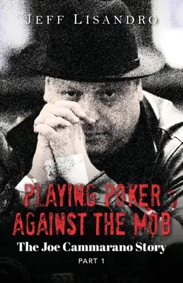 Jucând poker împotriva mafiei: Povestea lui Joe Cammarano: Volumul 1 - Playing Poker Against The Mob: The Joe Cammarano Story: Volume 1
