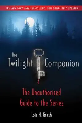 The Twilight Companion: Complet actualizat: The Unauthorized Guide to the Series - The Twilight Companion: Completely Updated: The Unauthorized Guide to the Series