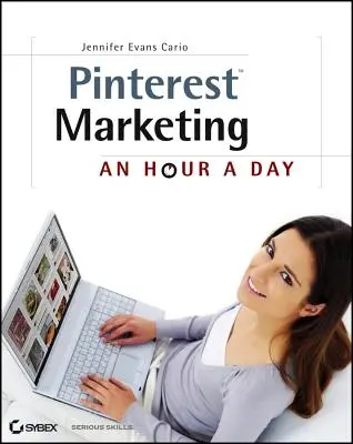 Pinterest Marketing: O oră pe zi - Pinterest Marketing: An Hour a Day