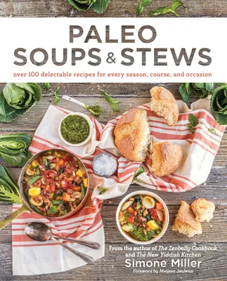 Paleo Soups & Stews: Peste 100 de rețete delicioase pentru fiecare anotimp, curs și ocazie - Paleo Soups & Stews: Over 100 Delectable Recipes for Every Season, Course, and Occasion