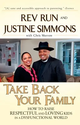 Ia-ți familia înapoi: Cum să crești copii respectuoși și iubitori într-o lume disfuncțională - Take Back Your Family: How to Raise Respectful and Loving Kids in a Dysfunctional World