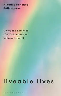 Liveable Lives: Trăind și supraviețuind egalității LGBTQ în India și Marea Britanie - Liveable Lives: Living and Surviving LGBTQ Equalities in India and the UK