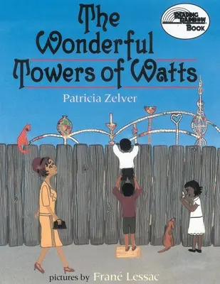 Minunatele turnuri ale lui Watts - The Wonderful Towers of Watts