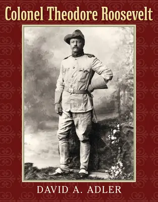 Colonelul Theodore Roosevelt - Colonel Theodore Roosevelt