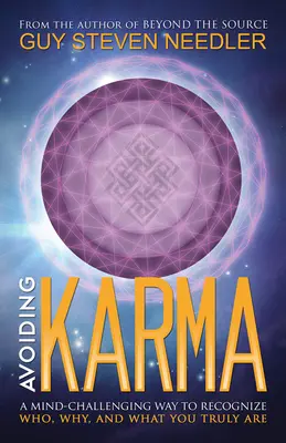 Evitarea karmei - O modalitate provocatoare pentru minte de a recunoaște cine, de ce și ce ești cu adevărat - Avoiding Karma - A Mind-Challenging Way to Recognize Who, Why, and What You Truly are