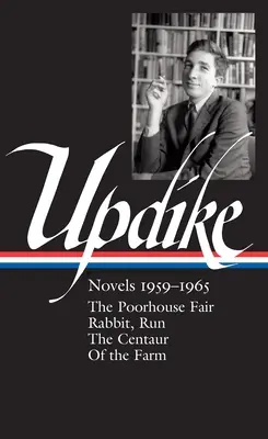 John Updike: Romane 1959-1965 (Loa #311): The Poorhouse Fair / Rabbit, Run / The Centaur / Of the Farm - John Updike: Novels 1959-1965 (Loa #311): The Poorhouse Fair / Rabbit, Run / The Centaur / Of the Farm