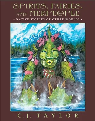 Spirite, zâne și sirene: Povești indigene ale altor lumi - Spirits, Fairies, and Merpeople: Native Stories of Other Worlds