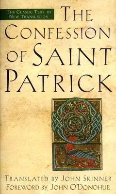 Mărturisirea Sfântului Patrick: Textul clasic într-o nouă traducere (The Confession of Saint Patrick: The Classic Text in New Translation) - The Confession of Saint Patrick: The Classic Text in New Translation