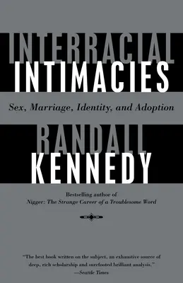 Interracial Intimacies: Sex, căsătorie, identitate și adopție - Interracial Intimacies: Sex, Marriage, Identity, and Adoption