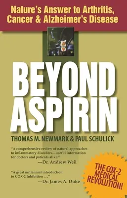 Dincolo de Aspirină: Nature's Answer to Arthritis, Cancer & Alzheimer's Disease - Beyond Aspirin: Nature's Answer to Arthritis, Cancer & Alzheimer's Disease