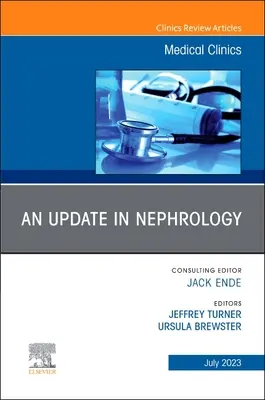 An Update in Nephrology, un număr din Medical Clinics of North America: Volumul 107-4 - An Update in Nephrology, an Issue of Medical Clinics of North America: Volume 107-4