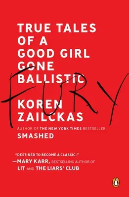 Fury: Poveștile adevărate ale unei fete bune care a luat-o razna - Fury: True Tales of a Good Girl Gone Ballistic