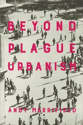 Dincolo de urbanismul ciumei - Beyond Plague Urbanism