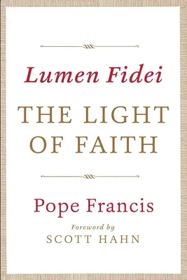 Lumen Fidei: Lumina credinței - Lumen Fidei: The Light of Faith
