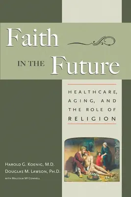 Credința în viitor: Asistența medicală, îmbătrânirea și rolul religiei - Faith in the Future: Healthcare, Aging and the Role of Religion
