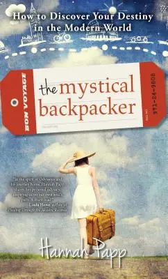 The Mystical Backpacker: Cum să-ți descoperi destinul în lumea modernă - The Mystical Backpacker: How to Discover Your Destiny in the Modern World