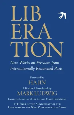Eliberare: Noi lucrări despre libertate de la poeți de renume internațional - Liberation: New Works on Freedom from Internationally Renowned Poets