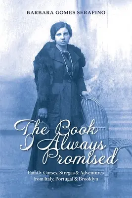 Cartea pe care am promis-o mereu: Blesteme de familie, streche și aventuri din Italia, Portugalia și Brooklyn - The Book I Always Promised: Family Curses, Stregas & Adventures from Italy, Portugal & Brooklyn