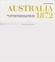 Australia 1872: Cum a transformat Bernhard Holtermann aurul într-o comoară fotografică unică - Australia 1872: How Bernhard Holtermann Turned Gold Into a Unique Photographic Treasure