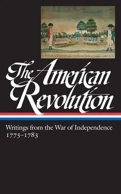 Revoluția americană: Scrieri din războiul de independență 1775-1783 (Loa #123) - The American Revolution: Writings from the War of Independence 1775-1783 (Loa #123)